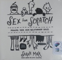 Sex from Scratch - Making Your Own Relationship Rules written by Sarah Mirk performed by Various Modern Performers on CD (Unabridged)